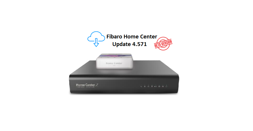 FIBARO SYSTEM v 4.571 BETA CHANGELOG